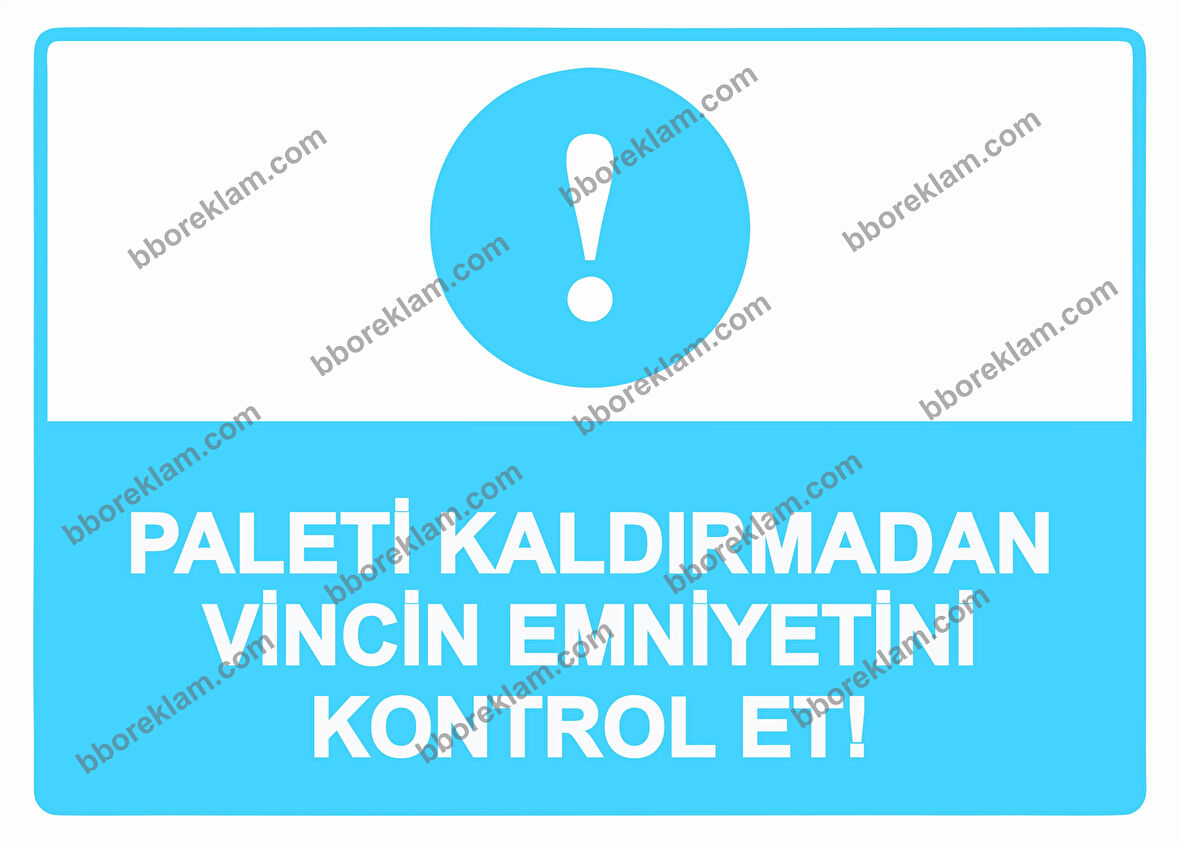 Paleti Kaldırmadan Vincin Emniyetini Kontrol Et! Uyarı Levhası