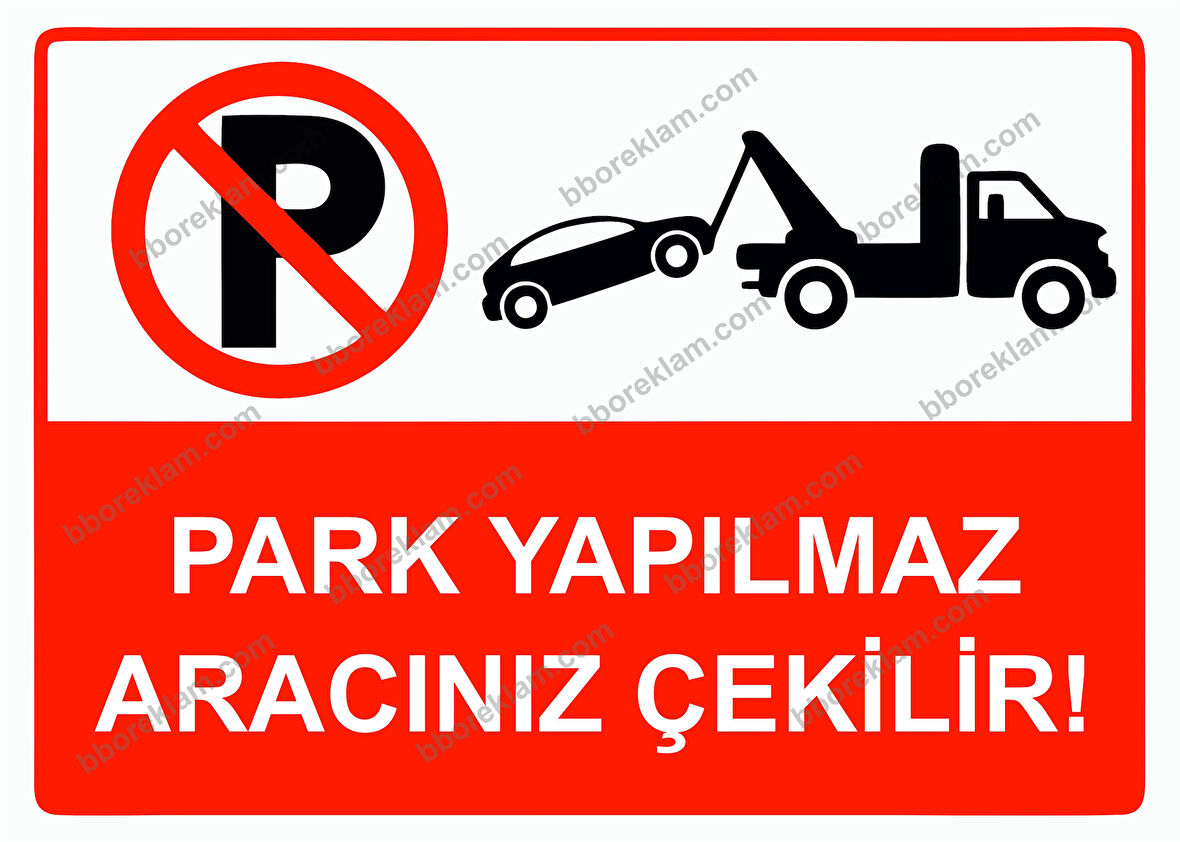 Park Yapılmaz Aracınız Çekilir! Uyarı Levhası