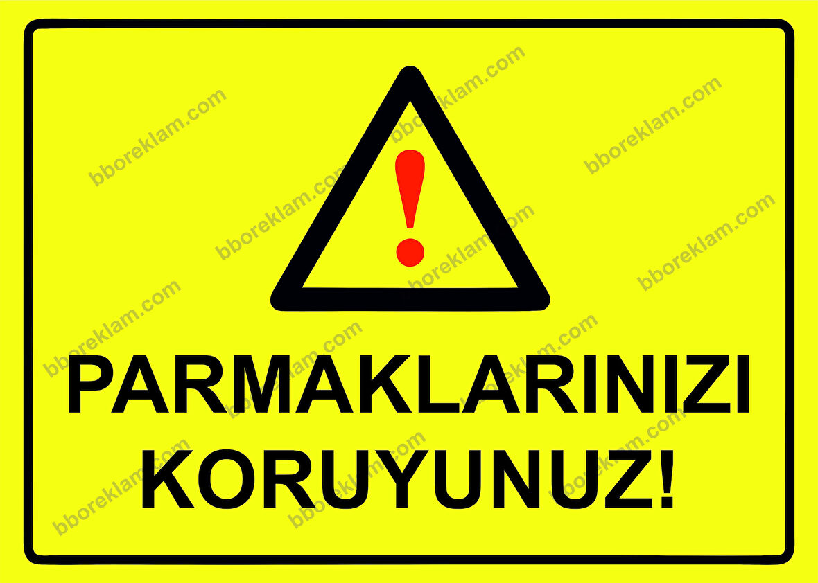 Parmaklarınızı Koruyunuz! Uyarı Levhası