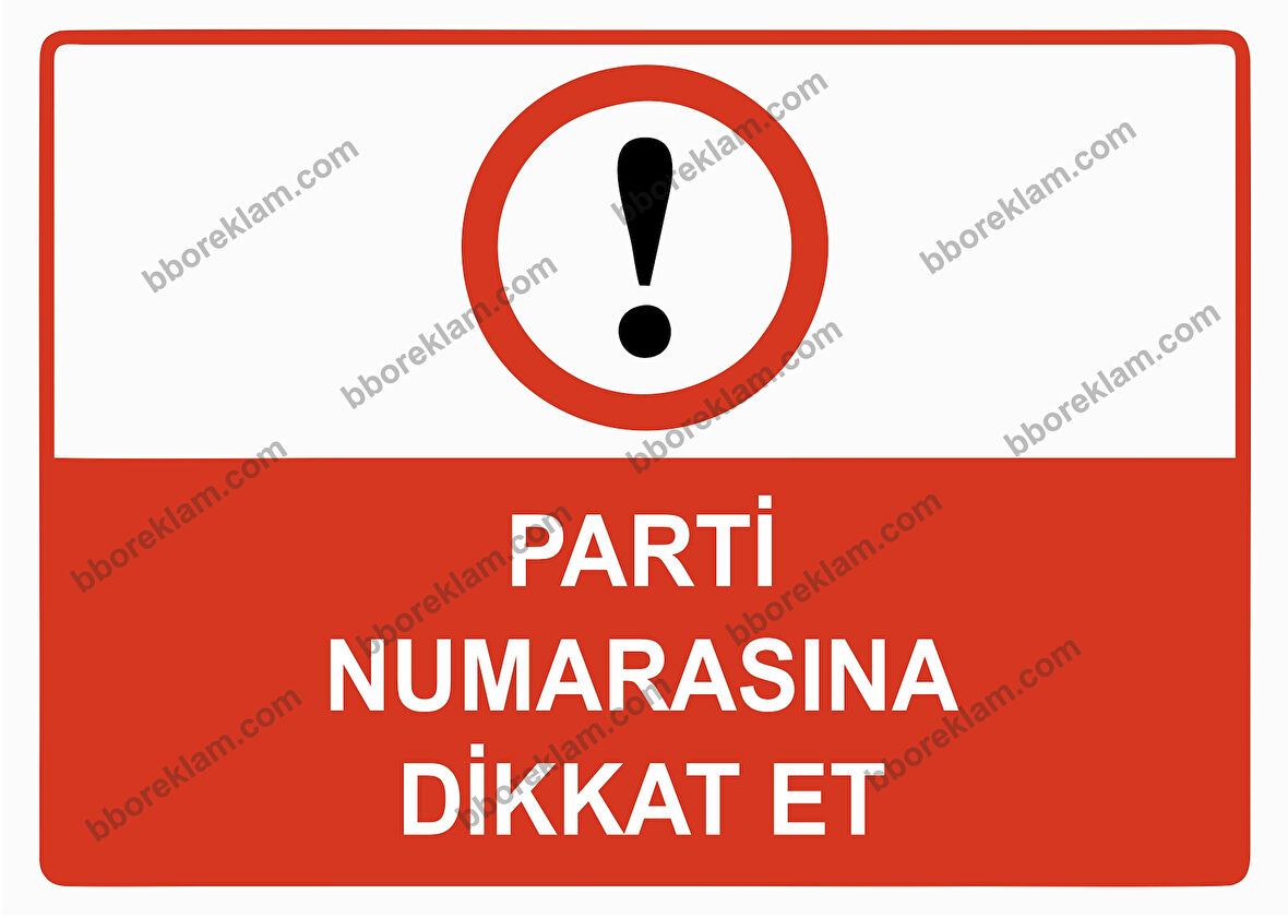 Parti Numarasına Dikkat Et Uyarı Levhası