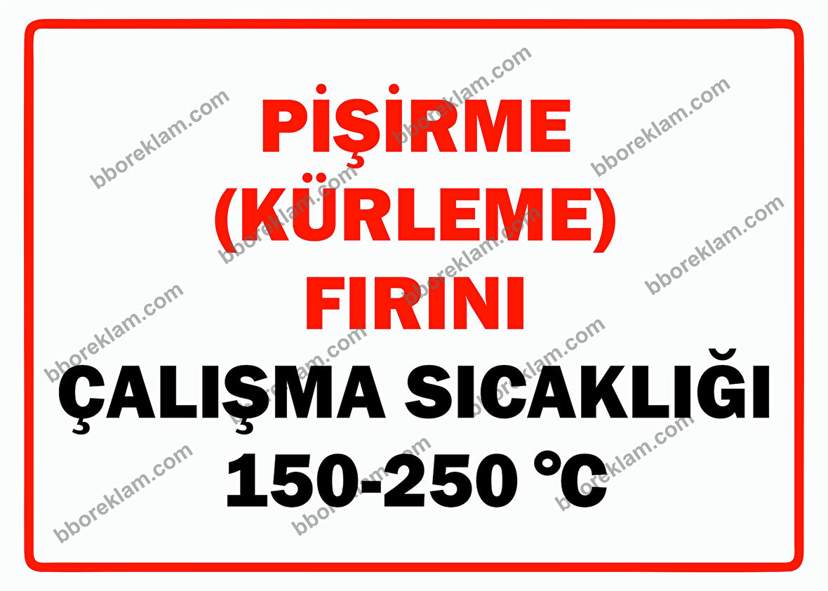 Pişirme (Kürleme) Fırını, Çalışma Sıcaklığı 150-250 ’C Uyarı Levhası