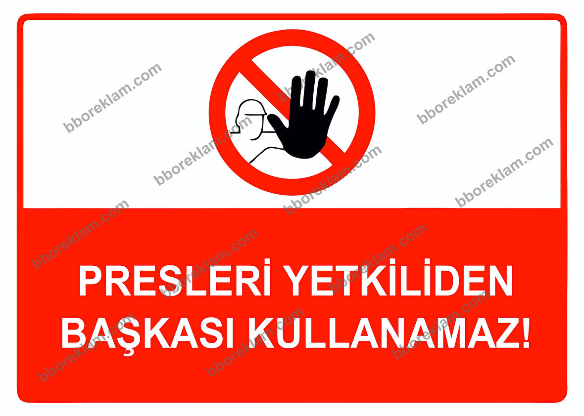 Presleri Yetkiliden Başkası Kullanamaz Uyarı Levhası