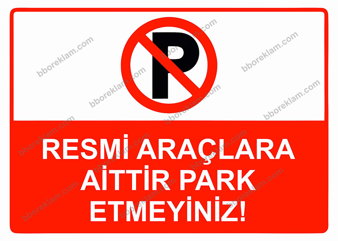 Resmi Araçlara Aittir Park Etmeyiniz! Uyarı Levhası