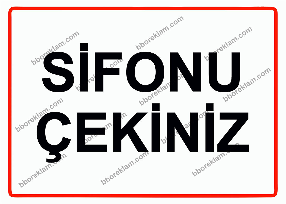 Sifonu Çekiniz Uyarı Levhası