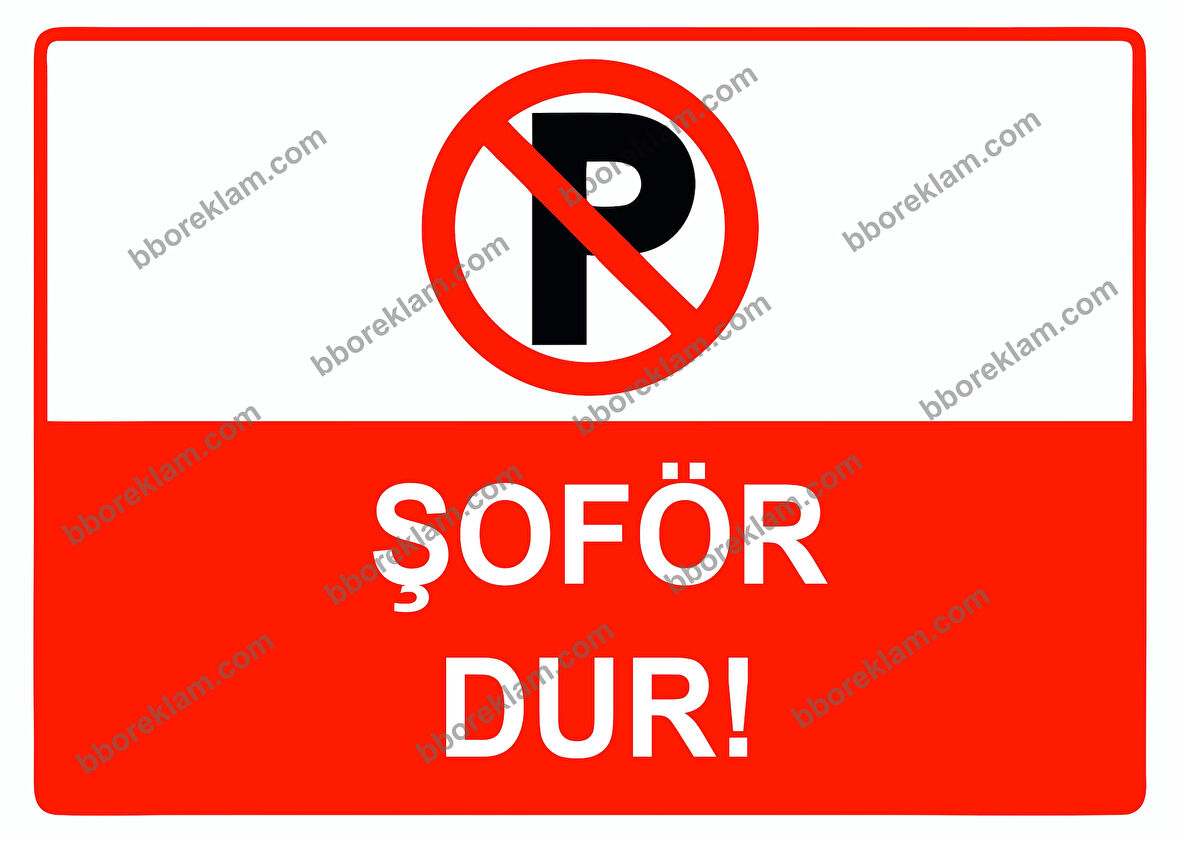 Şoför Dur Uyarı Levhası