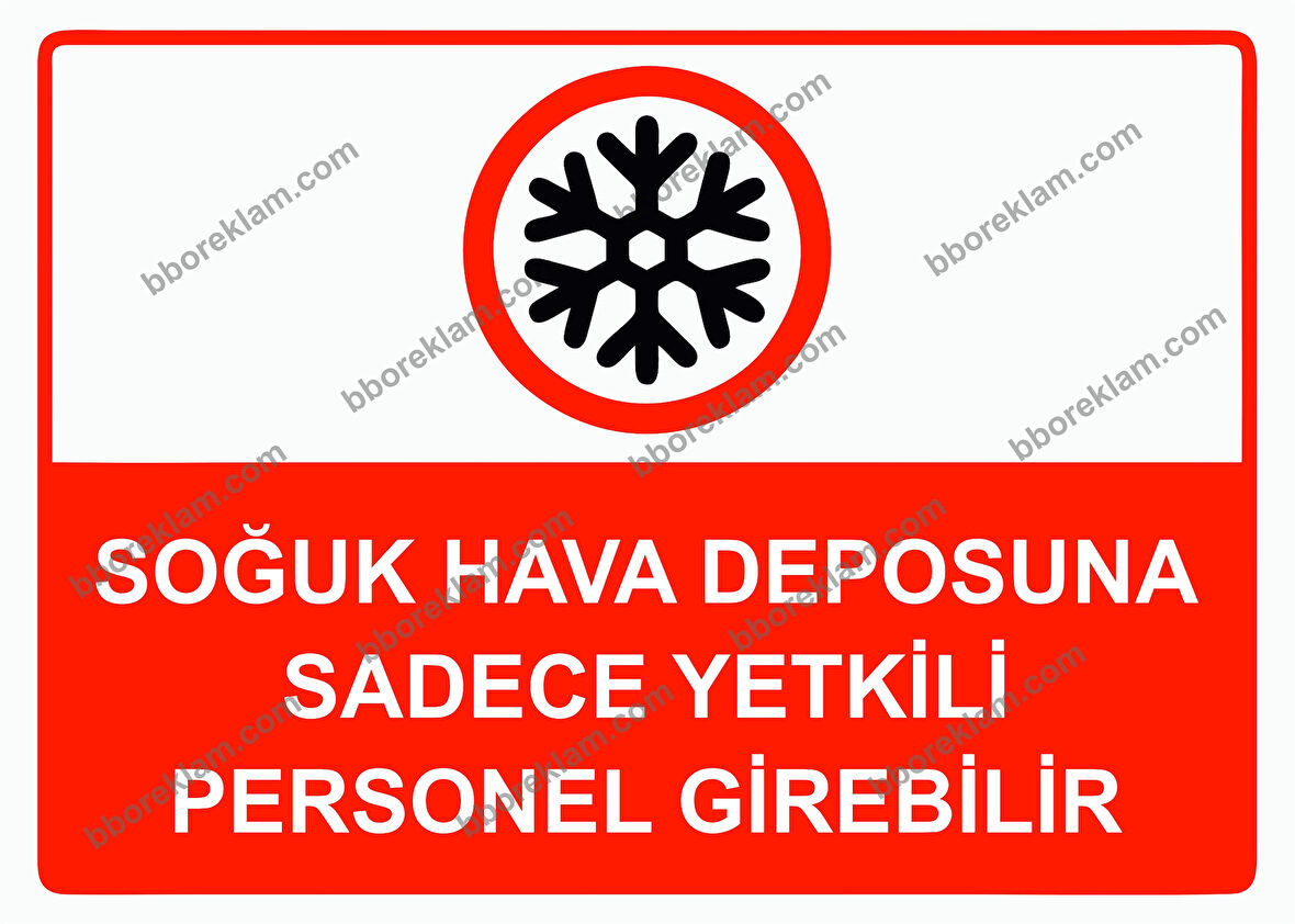 Soğuk Hava Deposuna Sadece Yetkili Personel Girebilir Uyarı Levhası