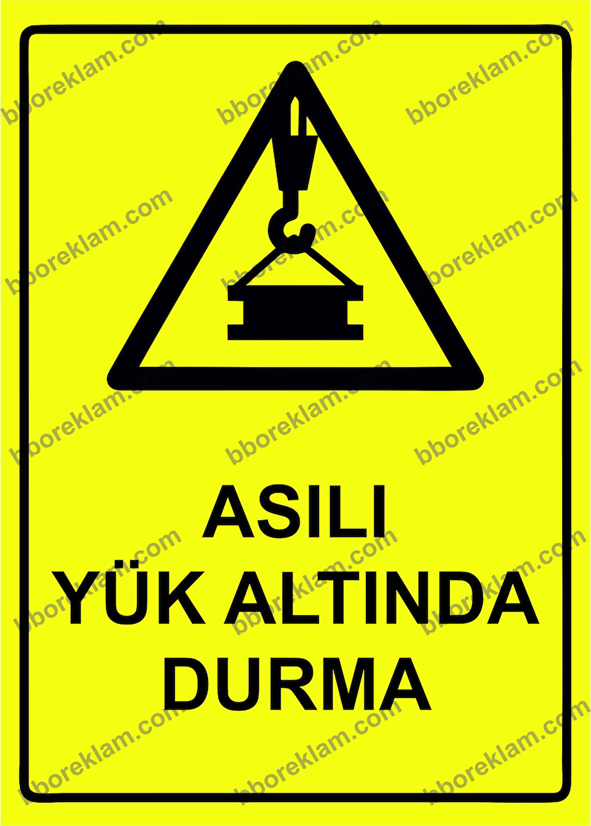 Asılı Yük Altında Durma Uyarı Levhası