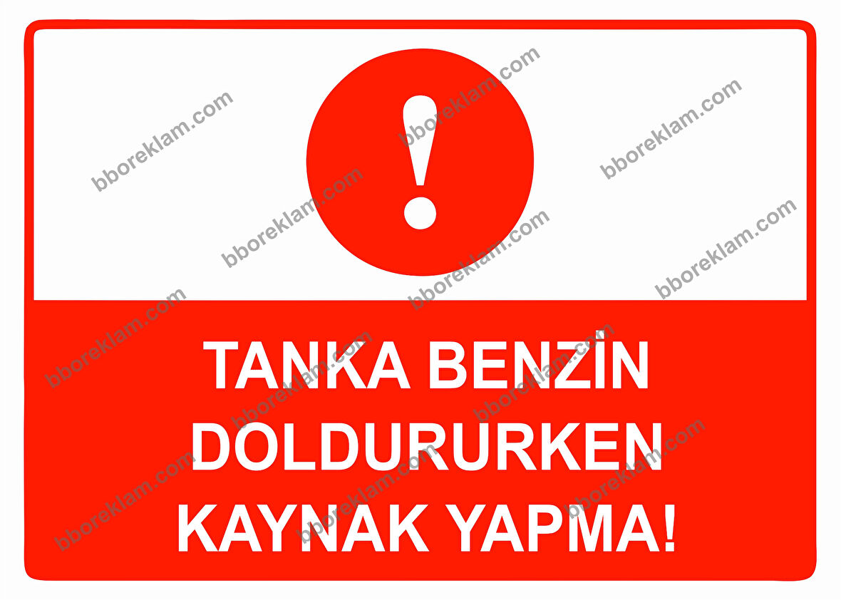 Tanka Benzin Doldururken Kaynak Yapma Uyarı Levhası