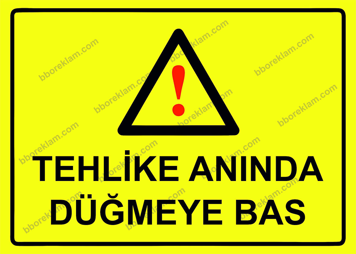 Tehlike Anında Düğmeye Bas Uyarı Levhası