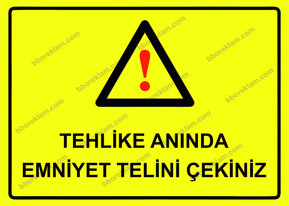 Tehlike Anında Emniyet Telini Çekiniz Uyarı Levhası