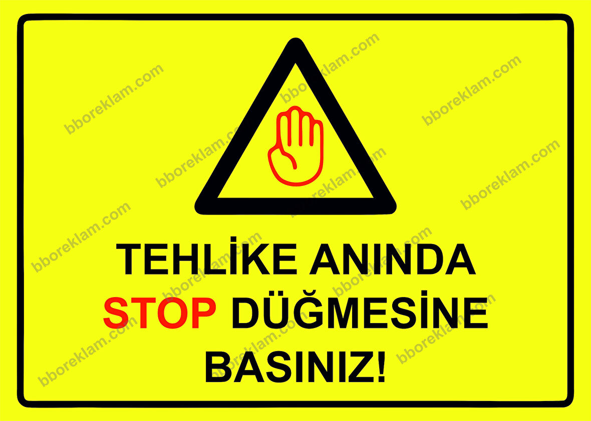 Tehlike Anında Stop Düğmesine Basınız! Uyarı Levhası