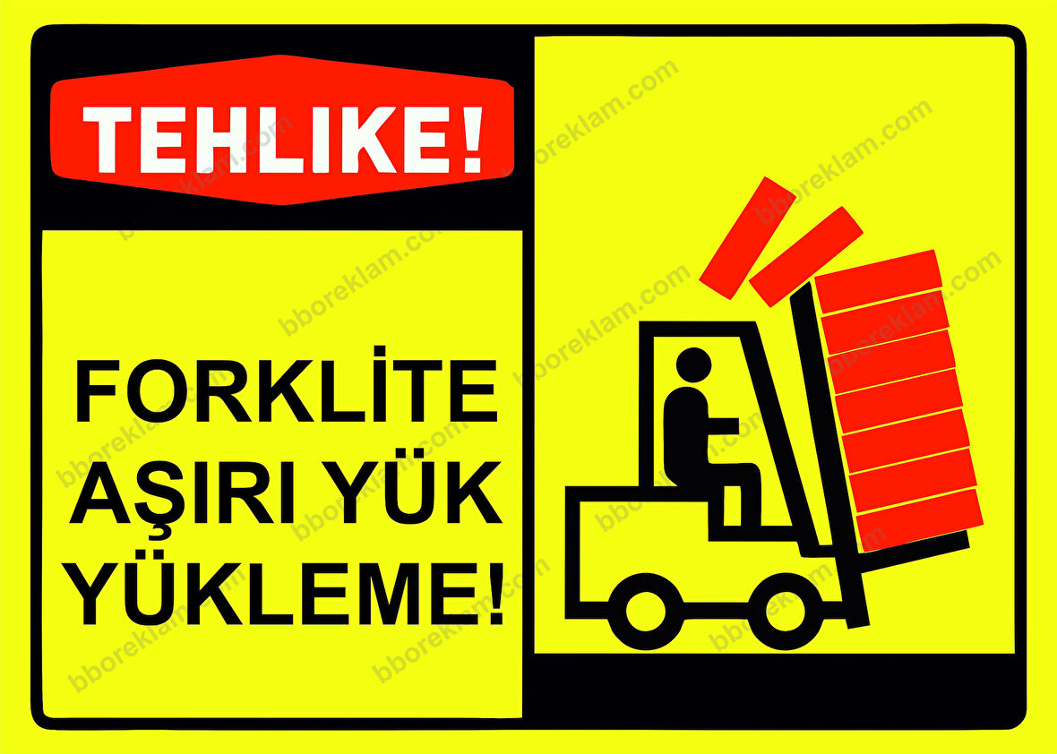 Tehlike! Forklite Aşırı Yük Yükleme! Uyarı Levhası