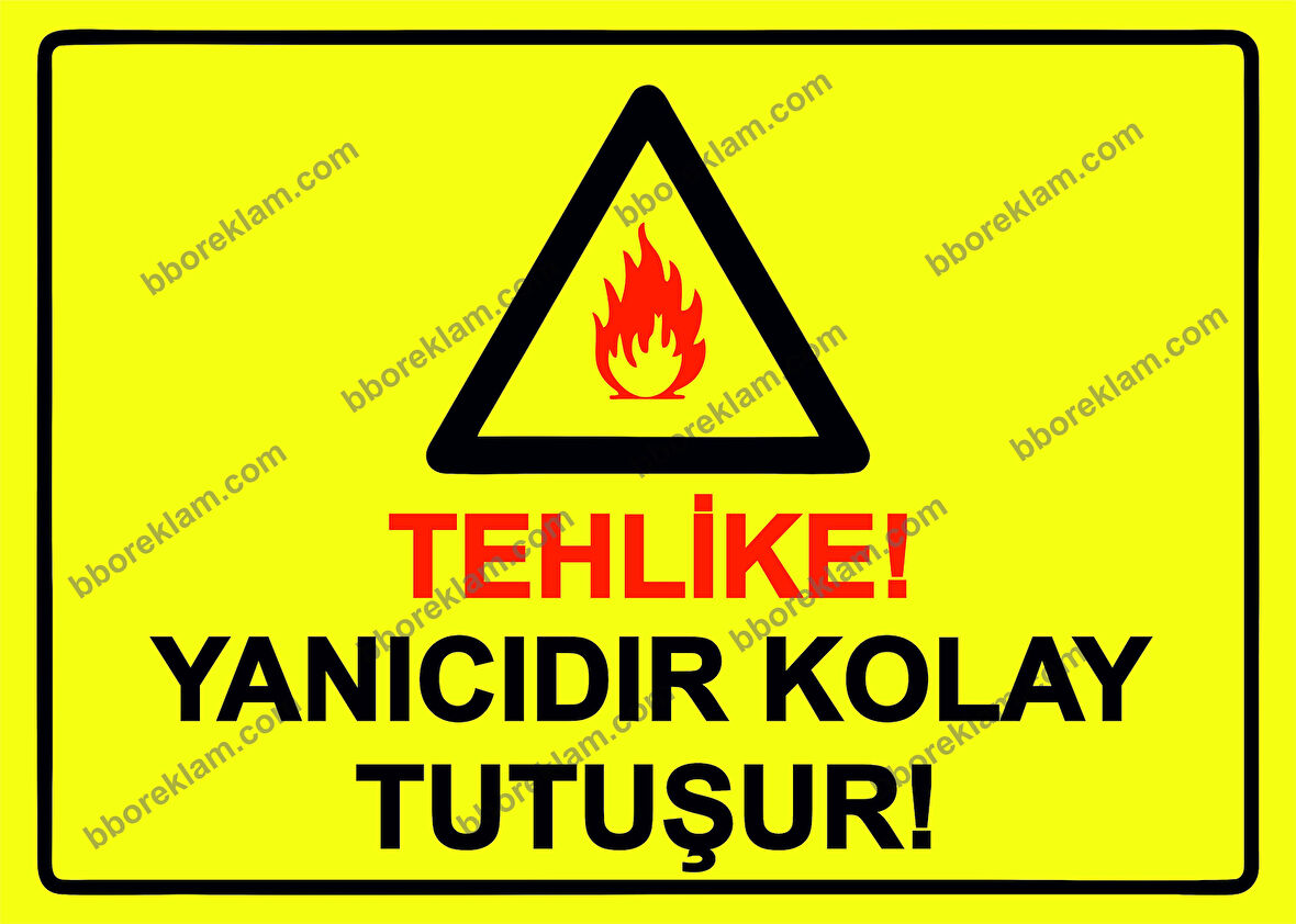 Tehlike! Yanıcıdır Kolay Tutuşur! Uyarı Levhası