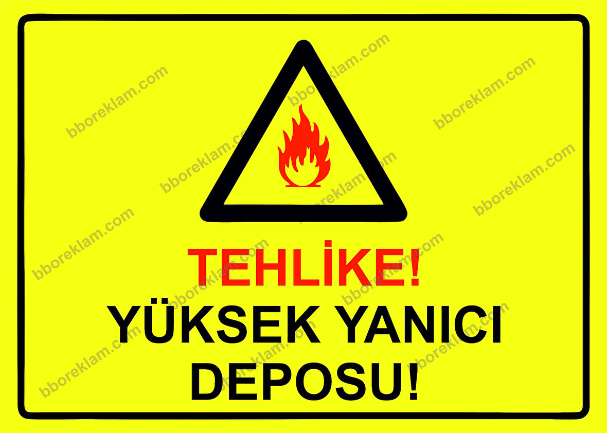 Tehlike! Yüksek Yanıcı Deposu! Uyarı Levhası