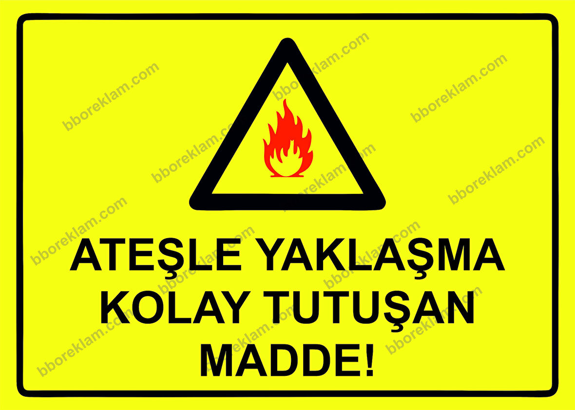 Ateşle Yaklaşma Kolay Tutuşan Madde! Uyarı Levhası