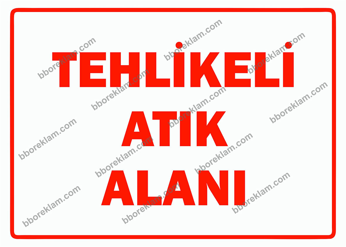 Tehlikeli Atık Alanı Uyarı Levhası
