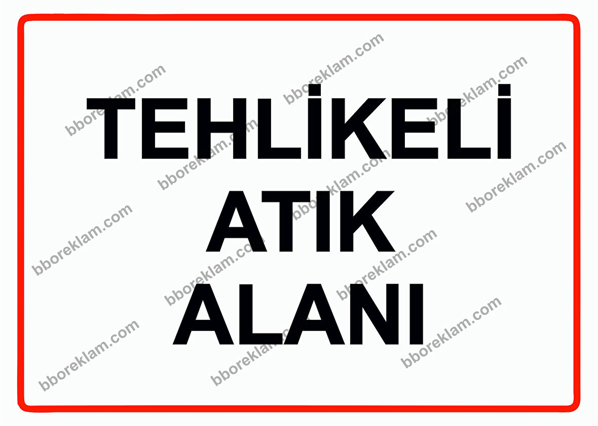 Tehlikeli Atık Alanı Uyarı Levhası