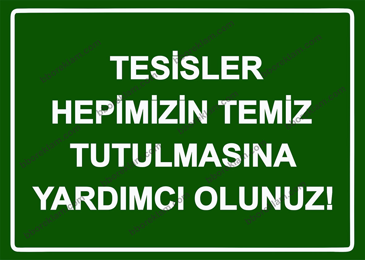 Tesisler Hepimizin Temiz Tutulmasına Yardımcı Olunuz! Uyarı Levhası