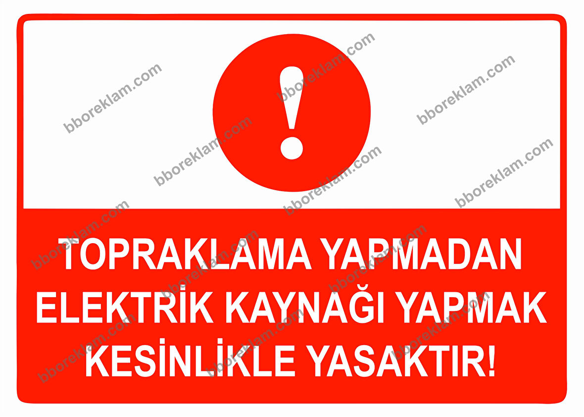Topraklama Yapmadan Elektrik Kaynağı Yapmak Kesinlikle Yasaktır Uyarı Levhası