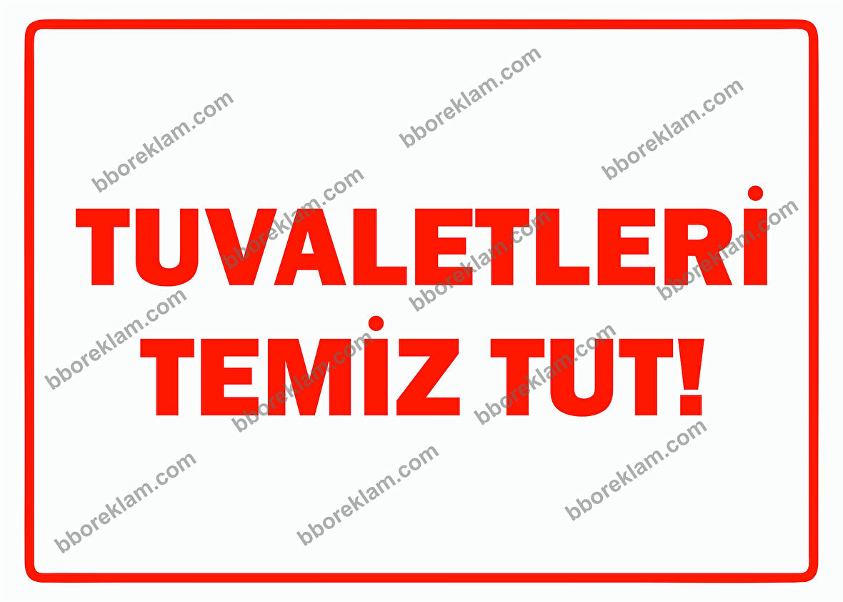 Tuvaletleri Temiz Tut Uyarı Levhası