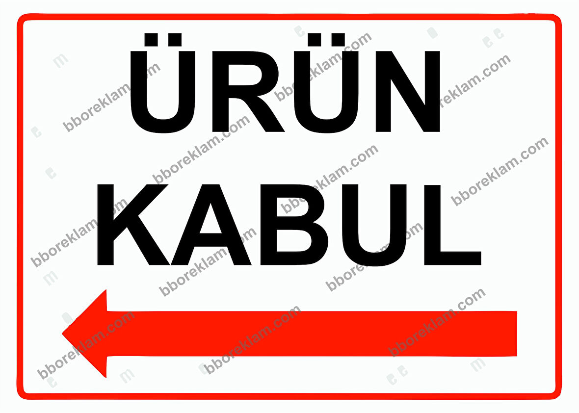 Ürün Kabul Uyarı Levhası