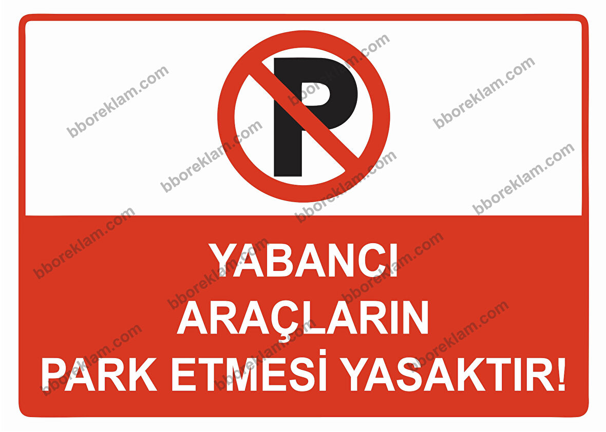Yabancı Araçların Park Etmesi Yasaktır Uyarı Levhası