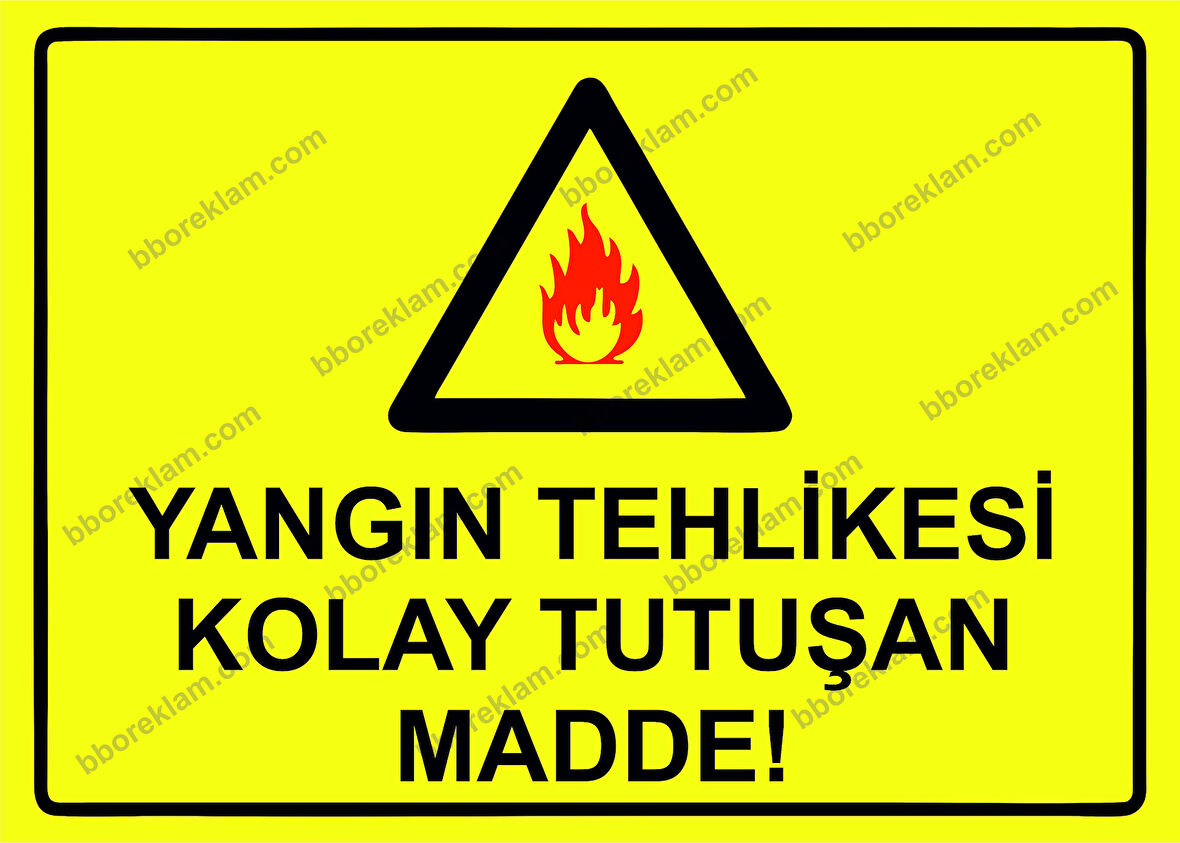 Yangın Tehlikesi Kolay Tutuşan Madde! Uyarı Levhası