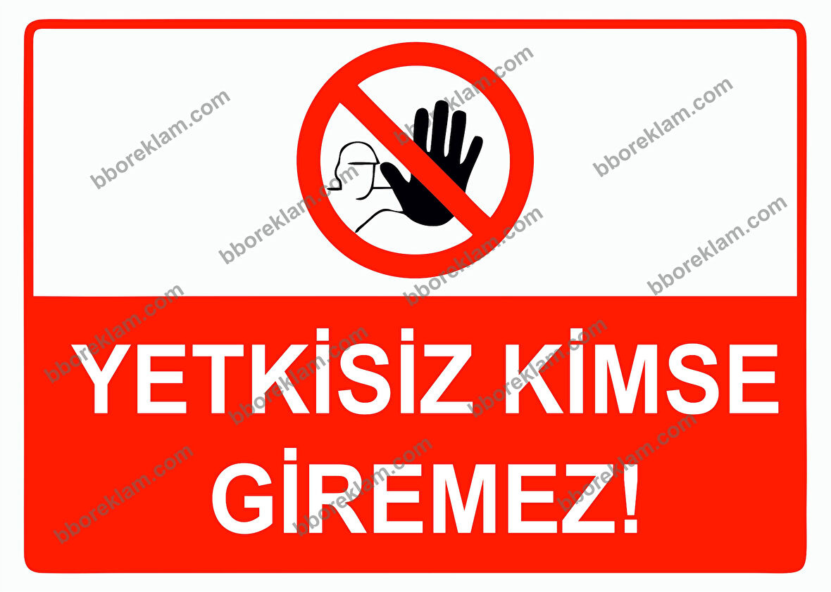 Yetkisiz Kimse Giremez Uyarı Levhası