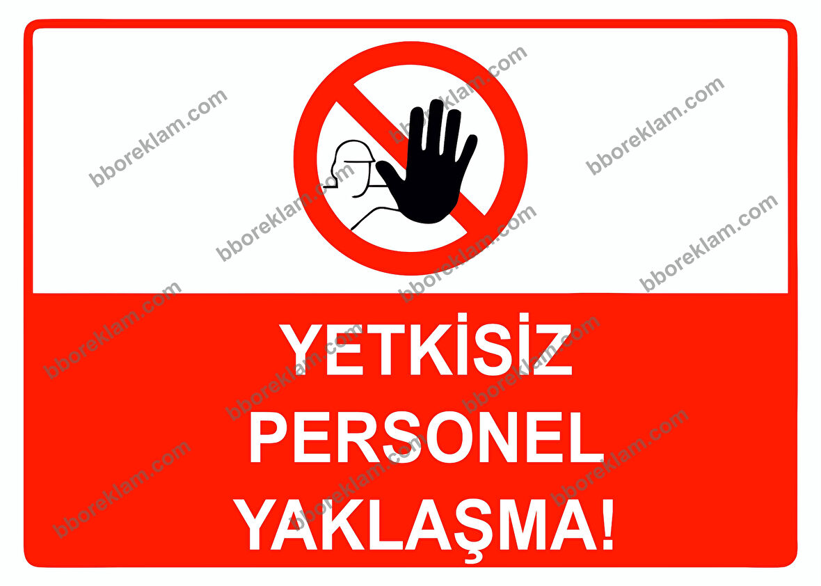 Yetkisiz Personel Yaklaşma Uyarı Levhası