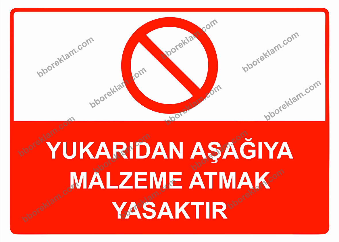 Yukarıdan Aşağıya Malzeme Atmak Yasaktır Uyarı Levhası