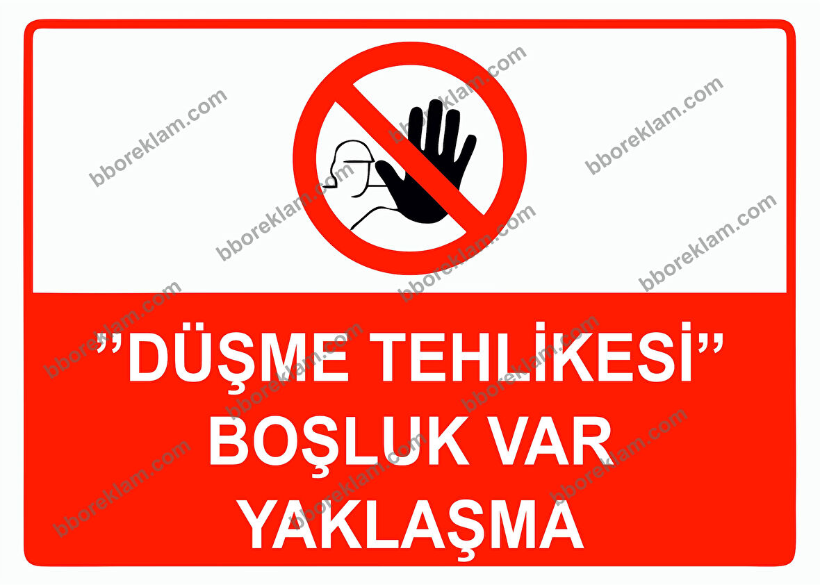 ’’Düşme Tehlikesi’’ Boşluk Var Yaklaşma Uyarı Levhası