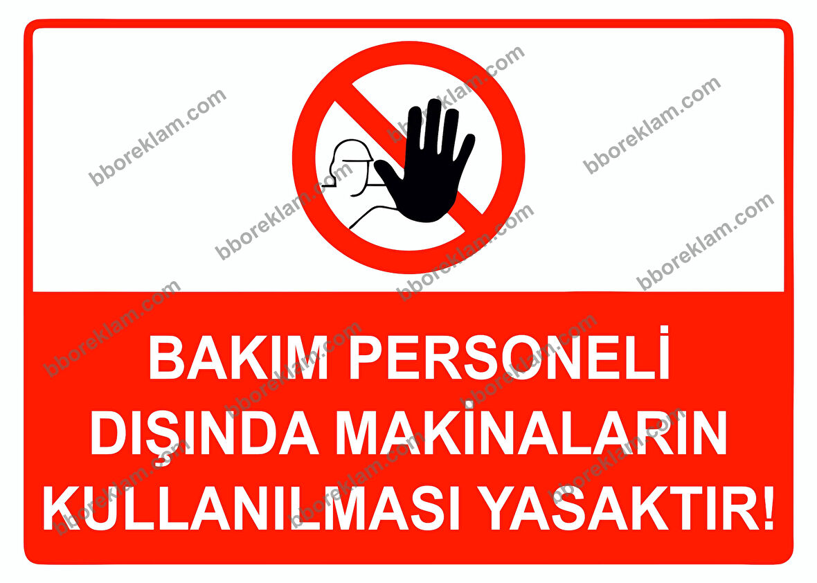 Bakım Personel Dışında Makinelerin Kullanılması Yasaktır Uyarı Levhası