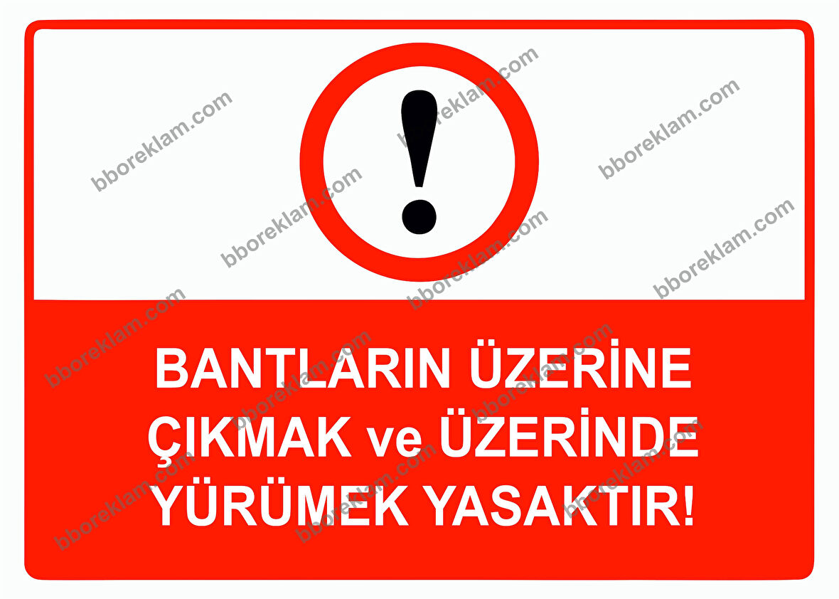 Bantların Üzerine Çıkmak ve Üzerinde Yürümek Yasaktır Uyarı Levhası