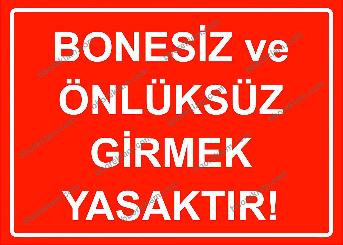 Bonesiz ve Önlüksüz Girmek Yasaktır Uyarı Levhası