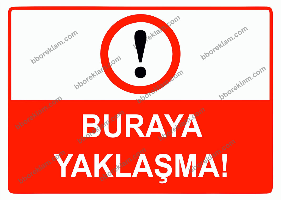 Buraya Yaklaşma Uyarı Levhası