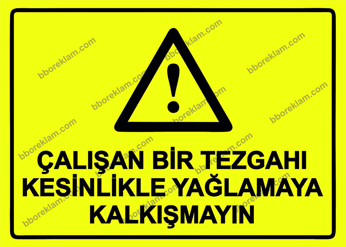 Çalışan Bir Tezgahı Kesinlikle Yağlamaya Kalkışmayın Uyarı Levhası