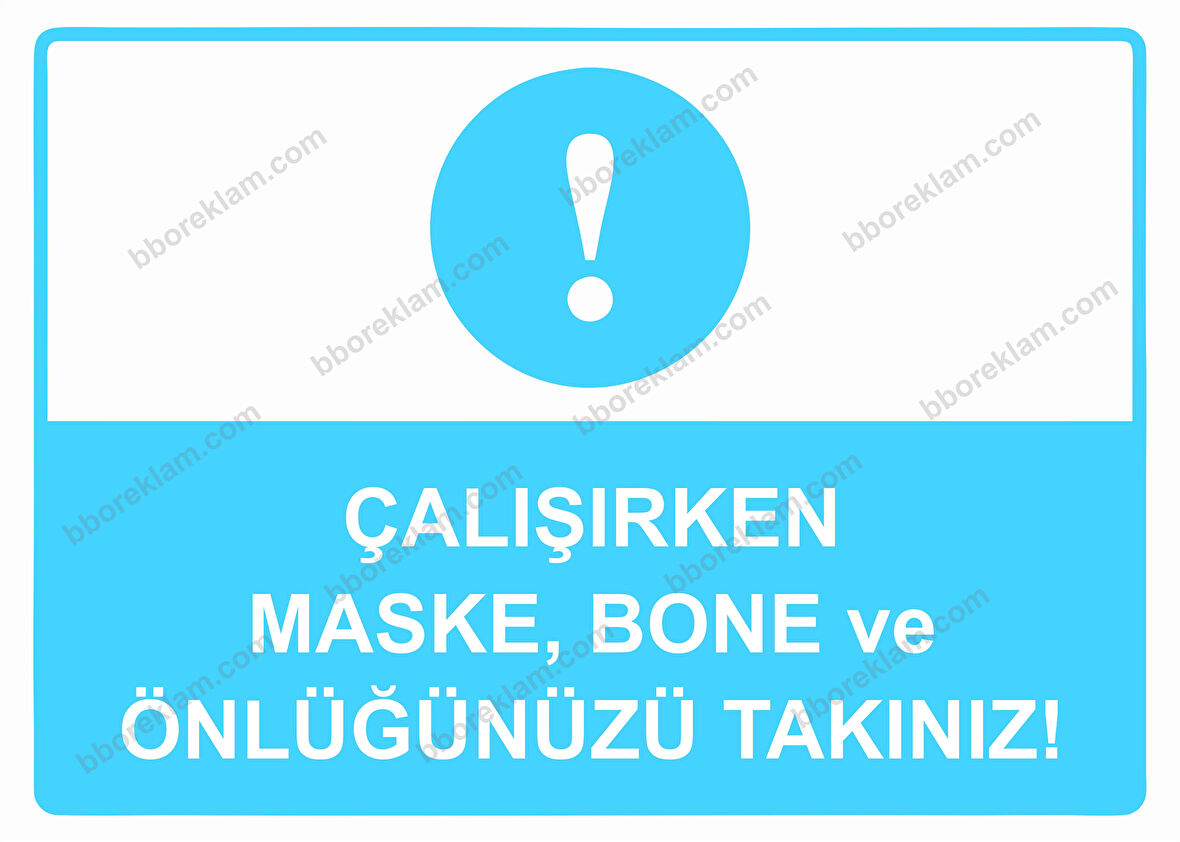 Çalışırken Maske, Bone ve Önlüğünüzü Takınız! Uyarı Levhası