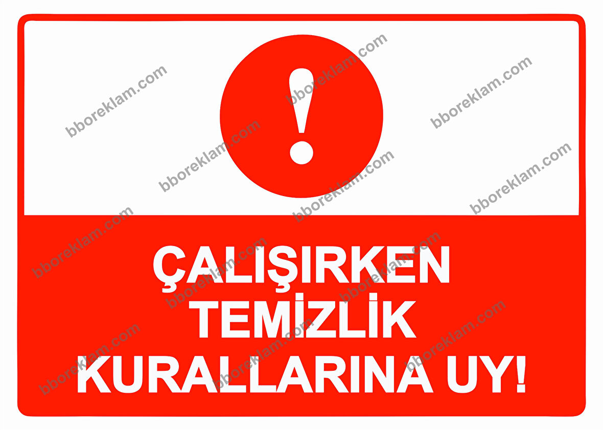 Çalışırken Temizlik Kurallarına Uy! Uyarı Levhası