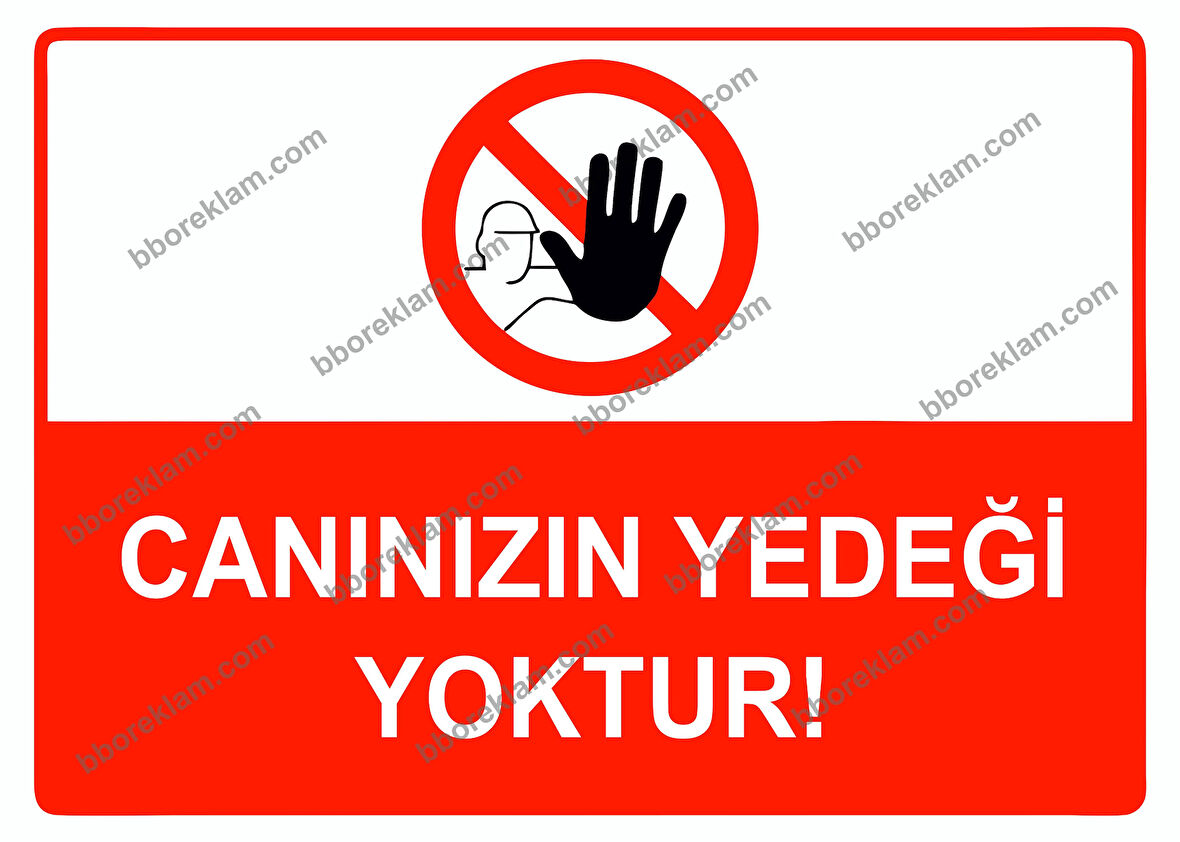 Canınızın Yedeği Yoktur Uyarı Levhası