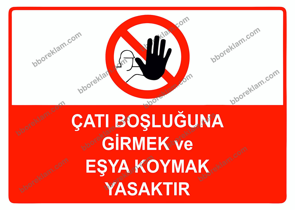 Çatı Boşluğuna Girmek ve Eşya Koymak Yasaktır Uyarı Levhası