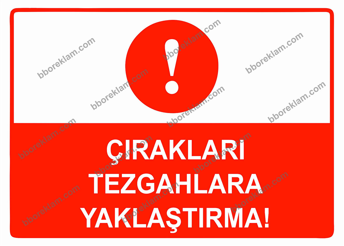 Çırakları Tezgahlara Yaklaştırma Uyarı Levhası