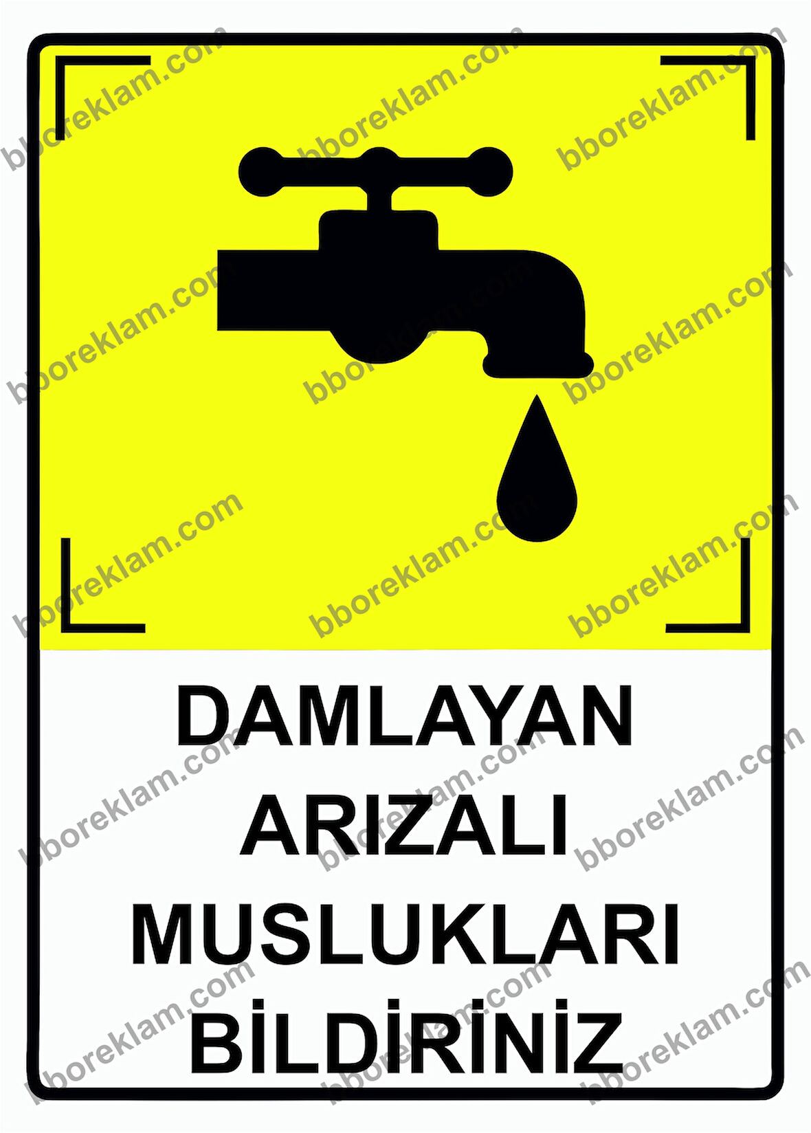 Damlayan Arızalı Muslukları Bildiriniz Uyarı Levhası