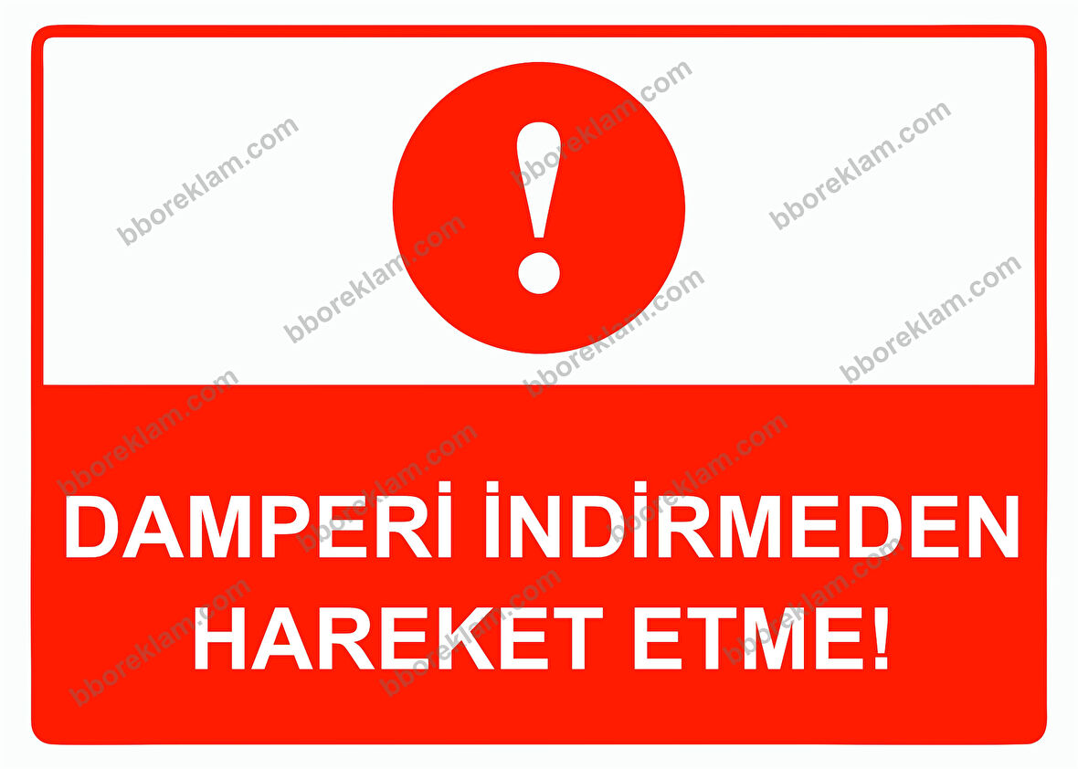 Damperi İndirmeden Hareket Etme! Uyarı Levhası