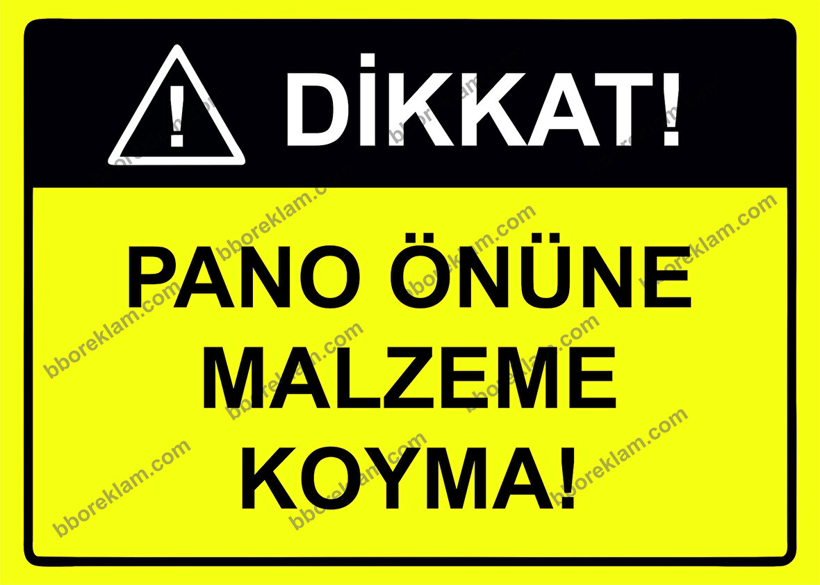 Dikkat  Pano  Önüne Malzeme Koyma Uyarı Levhası