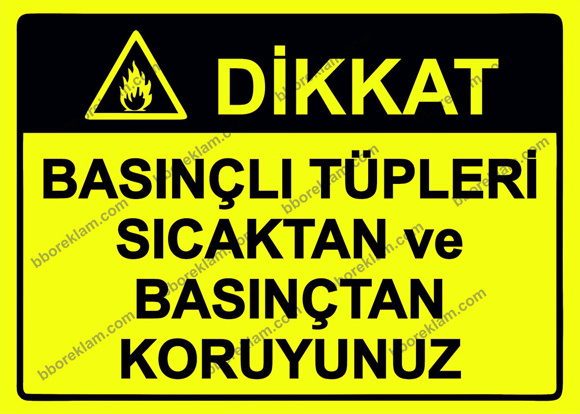 Dikkat Basınçlı Tüpleri Sıcaktan ve Basınçtan Koruyunuz Uyarı Levhası