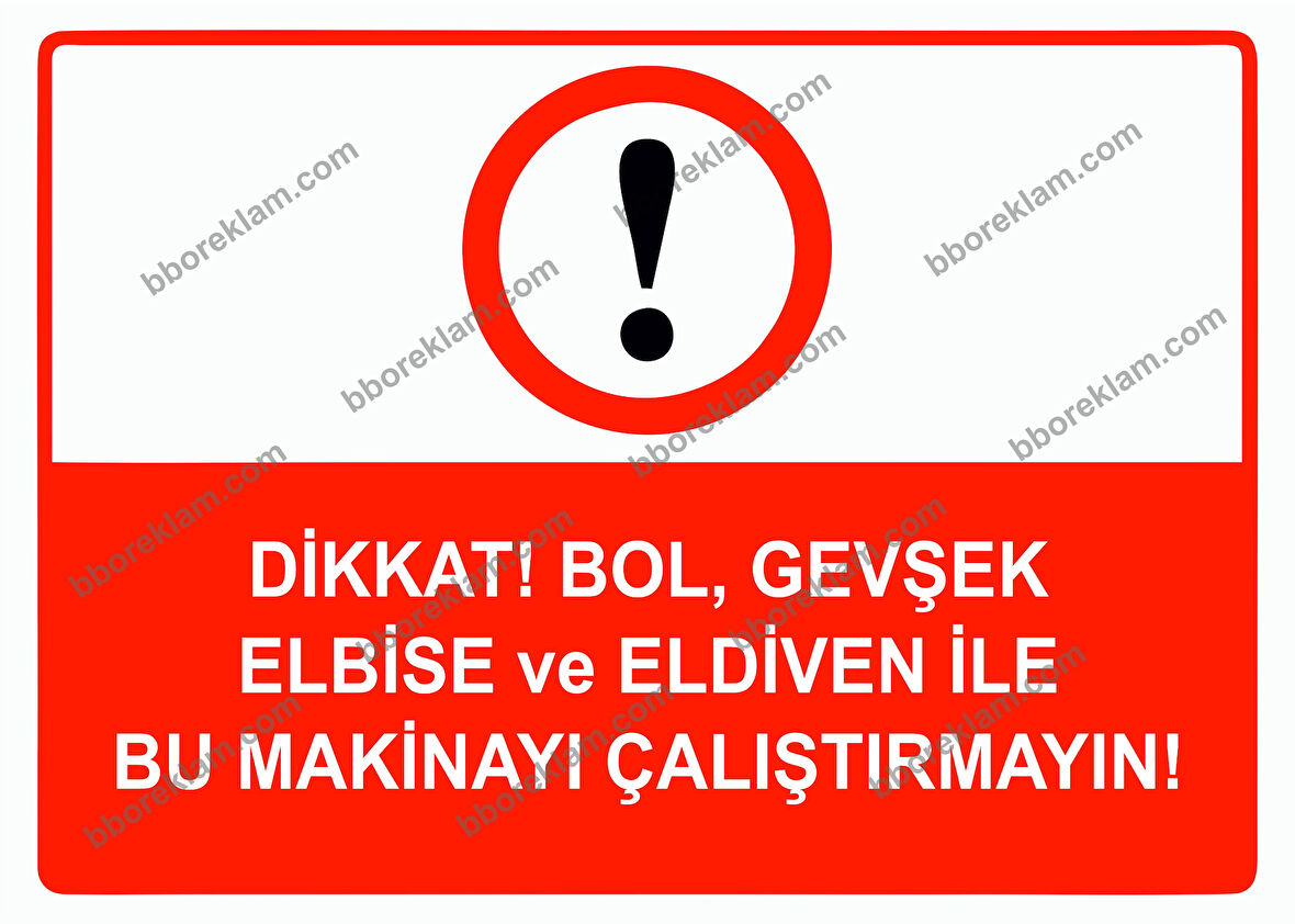 Dikkat Bol, Gevşek Elbise ve Eldiven İle Bu Makinayı Çalıştırmayın Uyarı Levhası