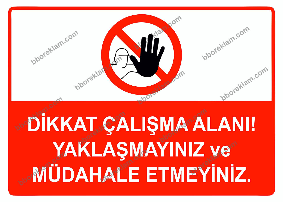 Dikkat Çalışma Alanı Yaklaşmayınız ve Müdahale Etmeyiniz Uyarı Levhası