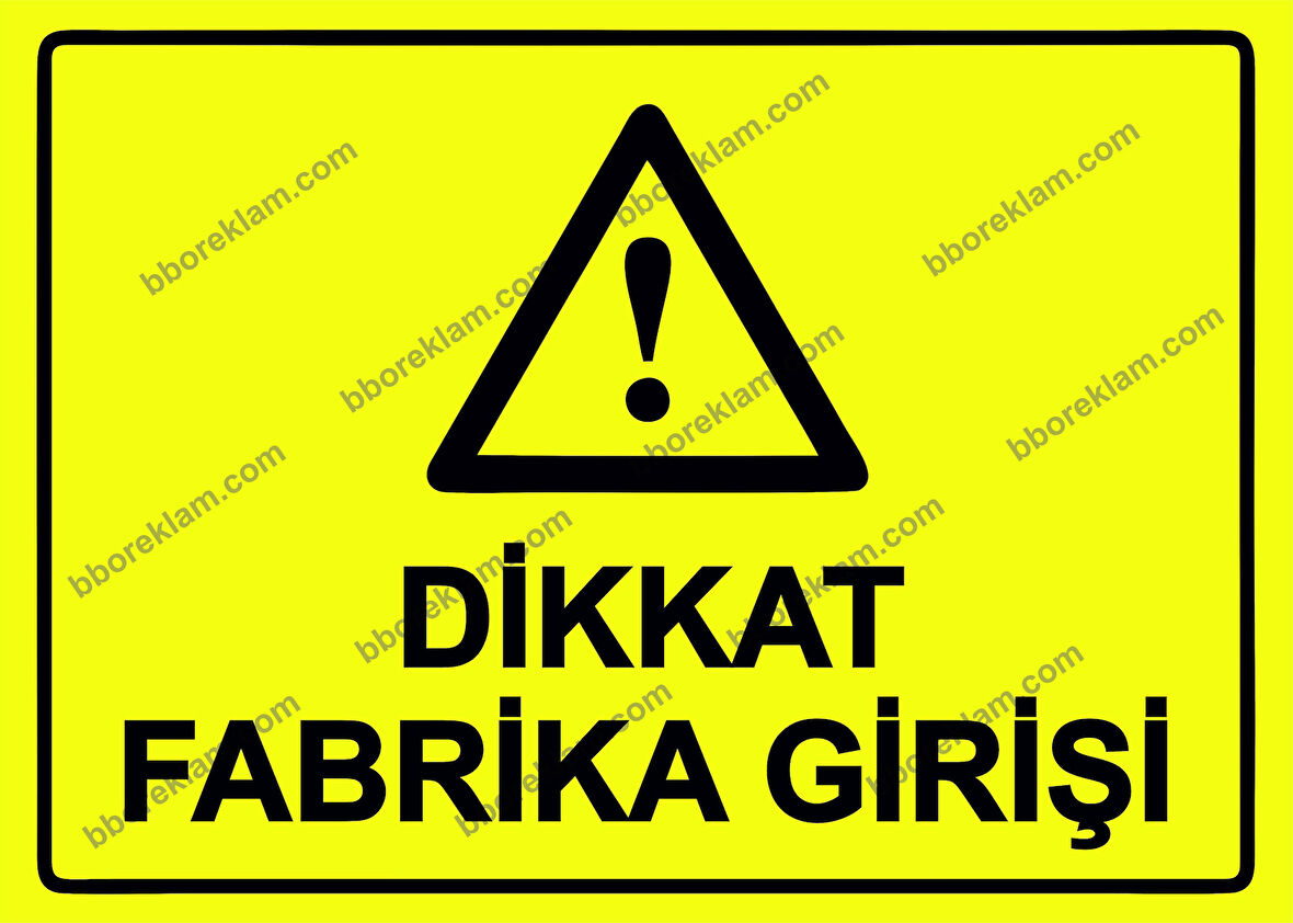 Dikkat Fabrika Girişi Uyarı Levhası