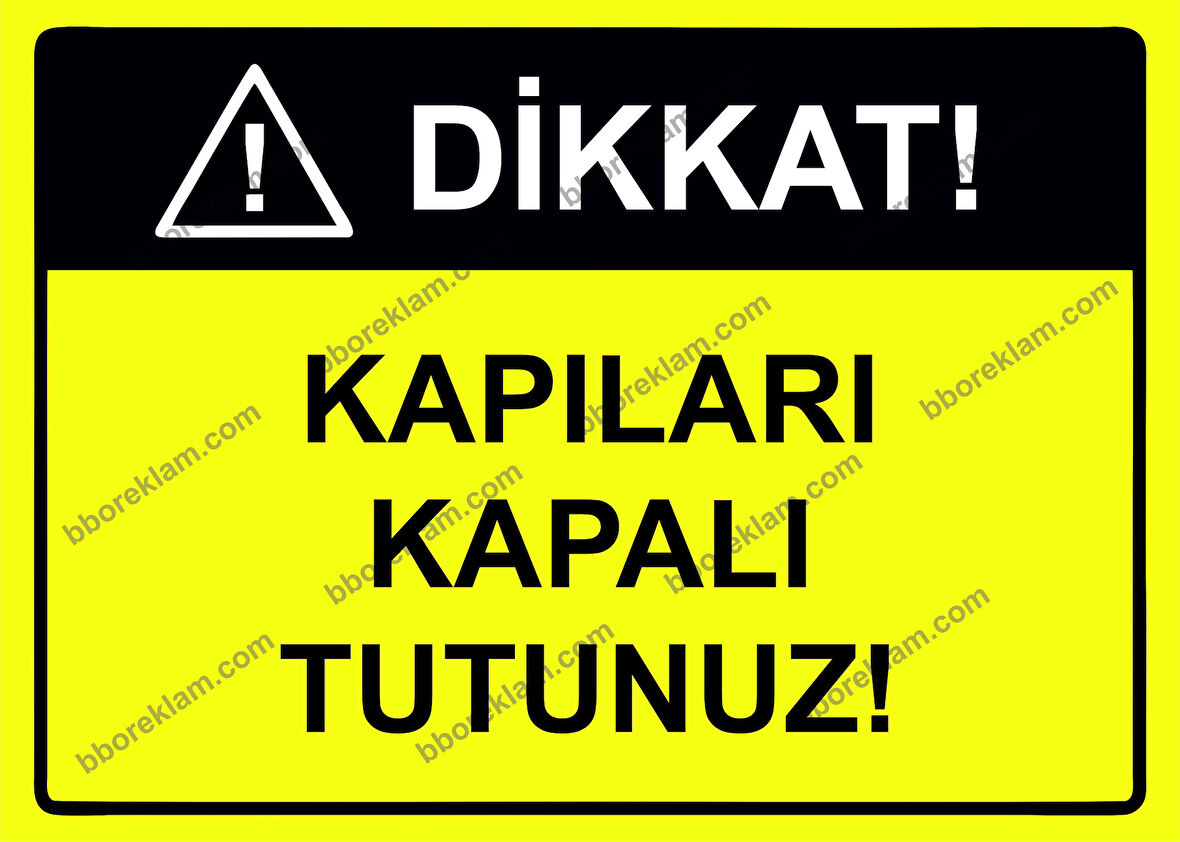 Dikkat Kapıları Kapalı Tutunuz Uyarı Levhası
