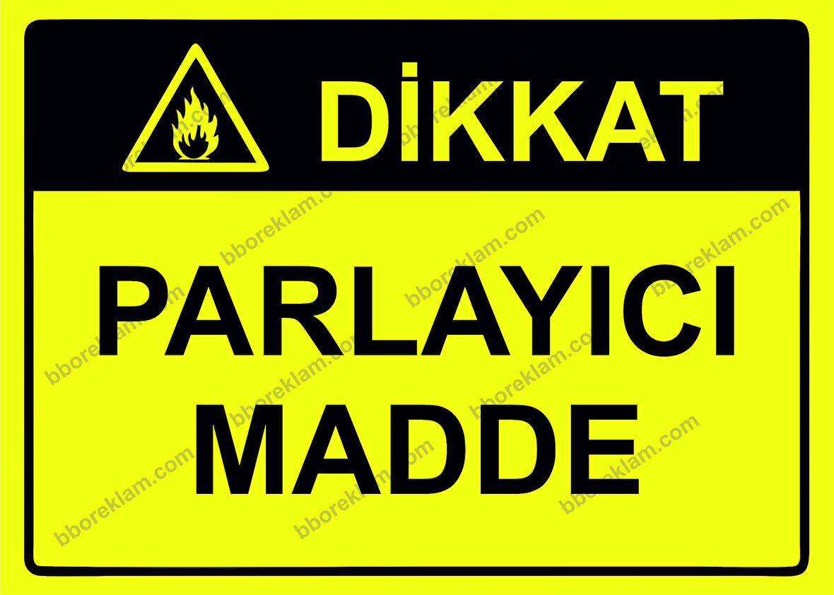 Dikkat Parlayıcı Madde Uyarı Levhası